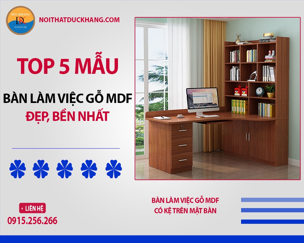 Top 5 mẫu bàn làm việc gỗ MDF đẹp, bền nhất 2025