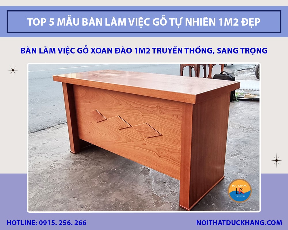 Bàn làm việc gỗ xoan đào 1m2 truyền thống, sang trọng Bàn làm việc gỗ xoan đào 1m2 truyền thống, sang trọng