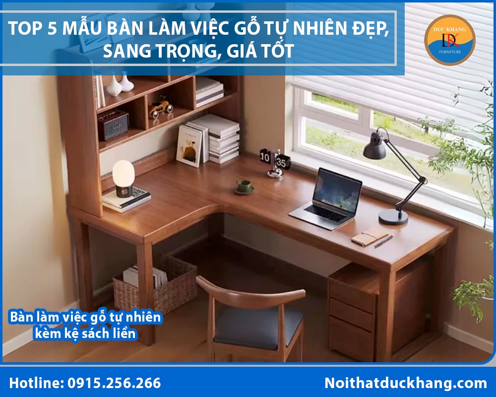 Top 5 mẫu bàn làm việc gỗ tự nhiên đẹp, sang trọng, giá tốt 2025