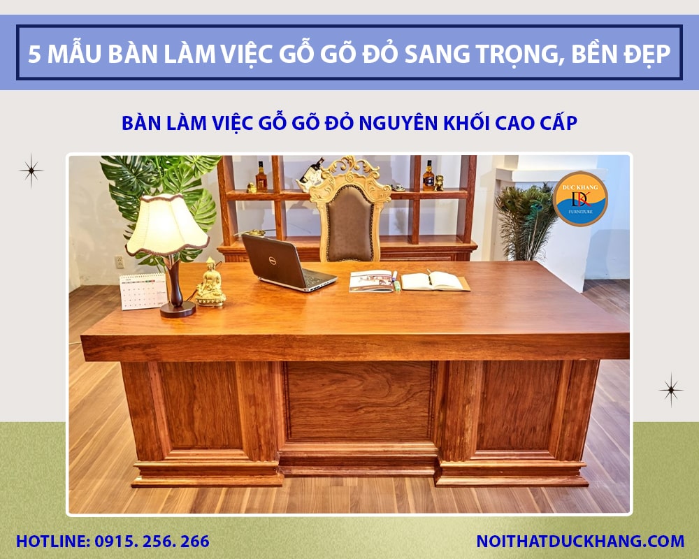Bàn làm việc gỗ gõ đỏ nguyên khối cao cấp Bàn làm việc gỗ gõ đỏ nguyên khối cao cấp