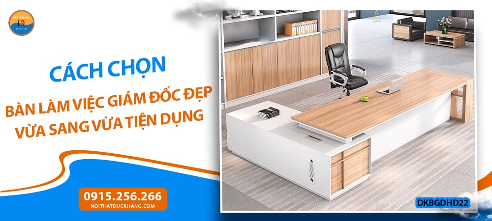 Bàn giám đốc đa năng tiện dụng