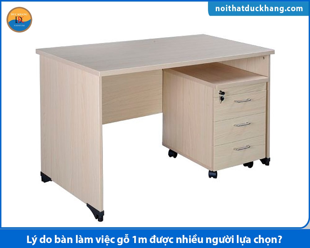 Lý do bàn làm việc gỗ 1m được nhiều người lựa chọn? Lý do bàn làm việc gỗ 1m được nhiều người lựa chọn?