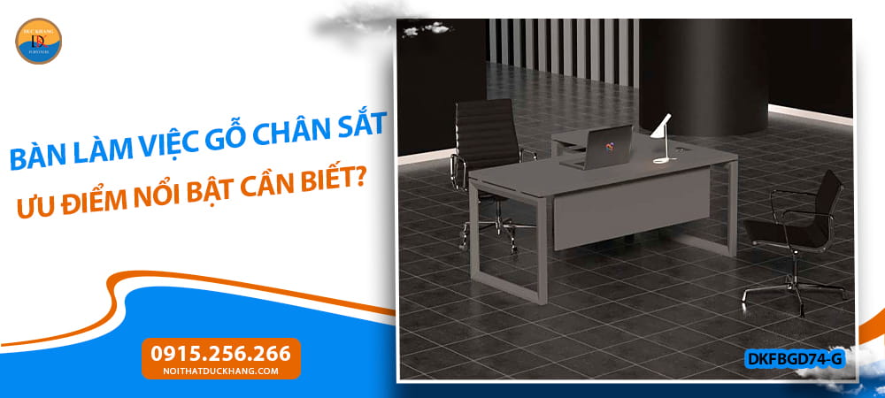 Bàn làm việc gỗ chân sắt: Ưu điểm nổi bật cần biết?