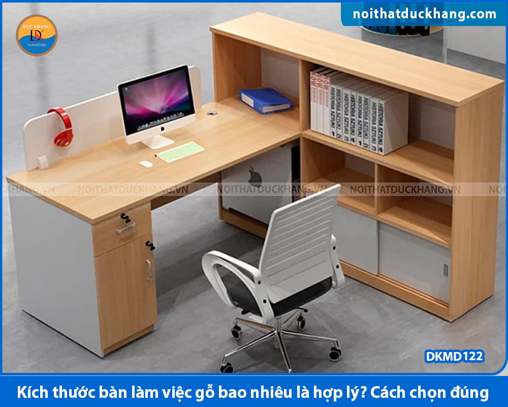 Kích thước bàn làm việc gỗ bao nhiêu là hợp lý? Cách chọn đúng