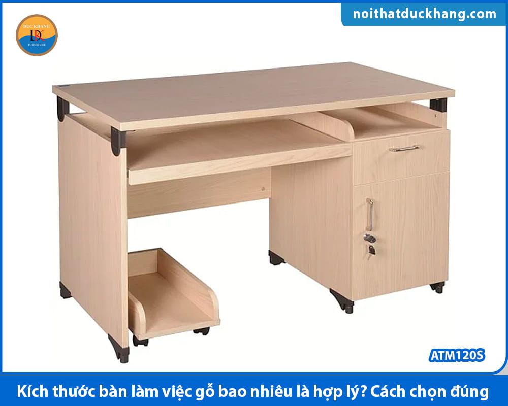 Kích thước bàn làm việc gỗ bao nhiêu là hợp lý? Cách chọn đúng Kích thước bàn làm việc gỗ bao nhiêu là hợp lý? Cách chọn đúng